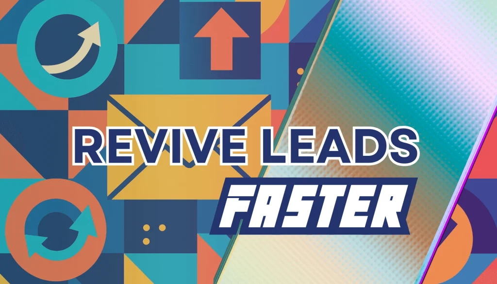 Abstract background with bold text “Revive Leads Faster” promoting reengagement email templates for dormant leads to help restart stalled sales conversations and boost pipeline activity.