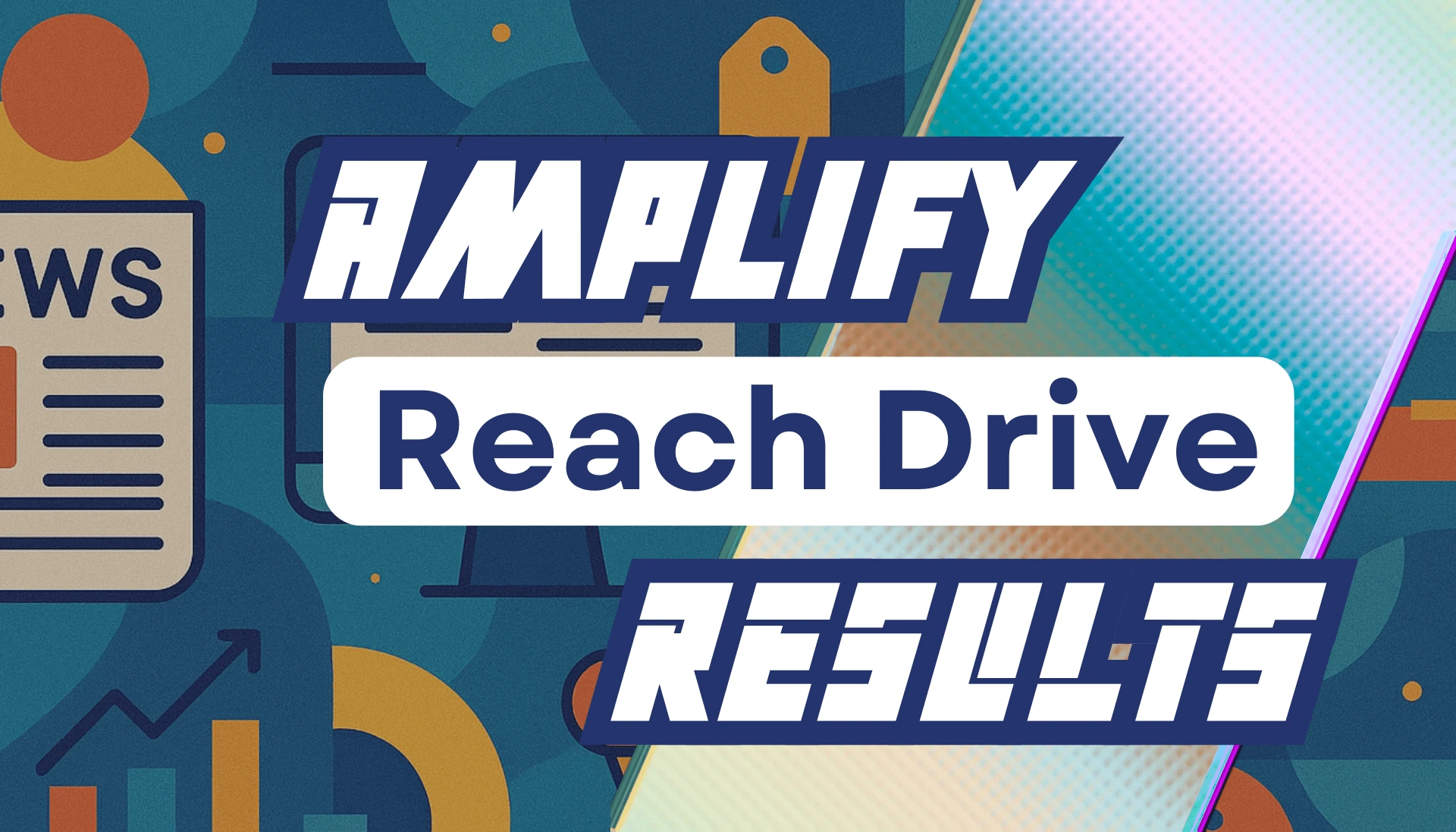 Text graphic reading “Amplify Reach Drive Results” on an abstract background, highlighting the message to add keyphrase by combining print marketing with digital campaigns.