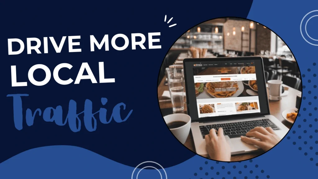 Custom-designed graphic with the text “Drive More Local Traffic,” representing the importance of choosing the right restaurant website structure to increase local visibility and attract more customers online.