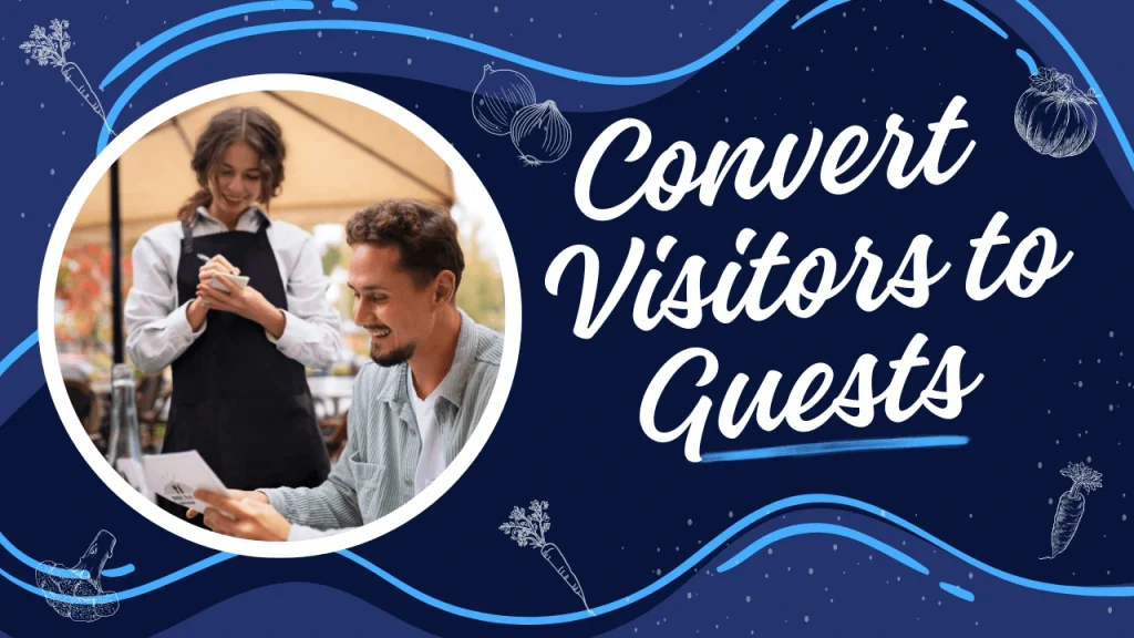 Custom graphic with the text 'Convert Visitors to Guests' representing strategies on how to build a restaurant website that converts casual visitors into paying customers.