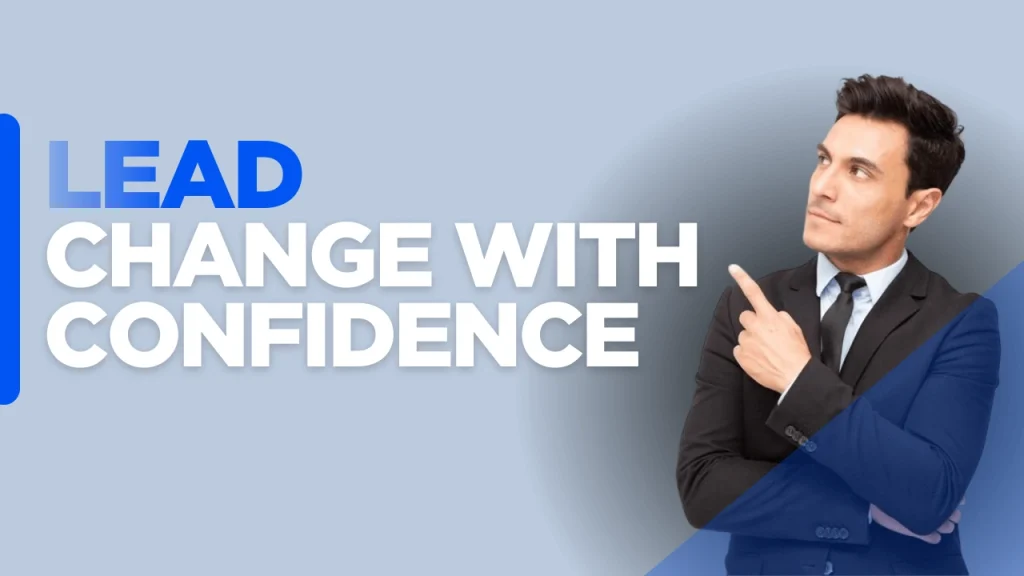 Custom-designed background with the words "Lead Change With Confidence," representing the power of emotional intelligence in leadership to inspire trust, adaptability, and lasting results.