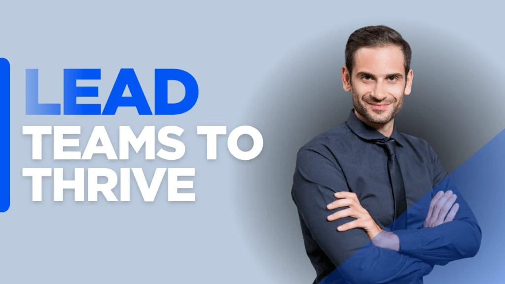 Custom-designed background with the text “Lead Teams To Thrive,” representing the concept of Embrace Leadership That Scales Your Business by building culture, connections, and innovation for sustainable growth.