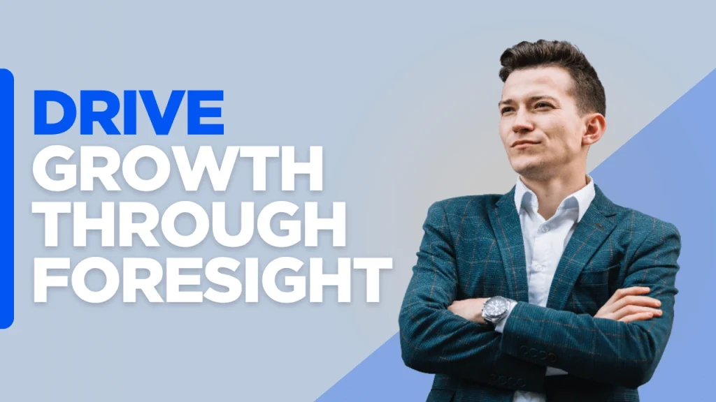 Custom-designed image with the text 'Drive Growth Through Foresight,' representing the concept of strategic thinking in leadership and how foresight drives organizational growth and long-term success.