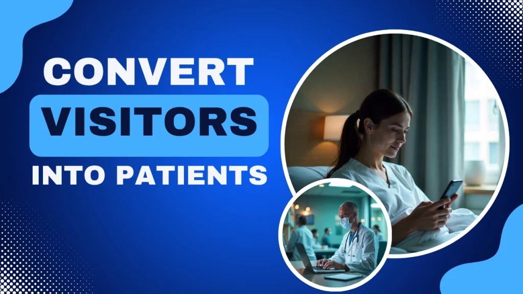 “Convert Visitors Into Patients” graphic on a custom designed background representing patient website behavior analysis, highlighting how understanding user interactions and behavior data can improve patient engagement and conversion on healthcare websites.