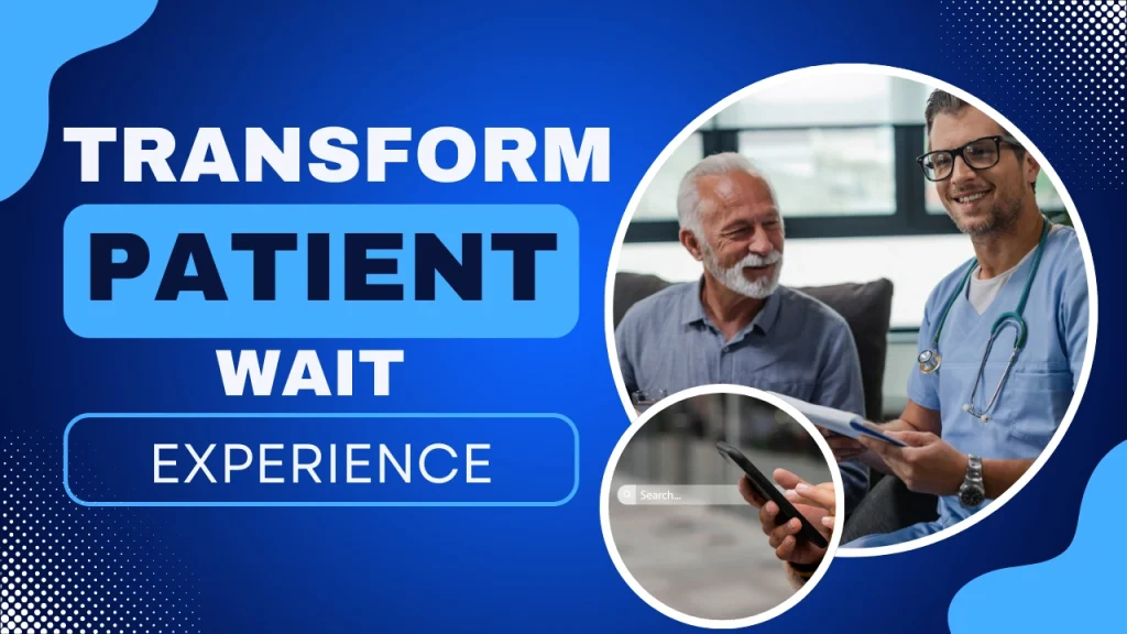 Transform Patient Wait Experience graphic with custom designed background promoting a smoother Patient Journey from Search to Waiting Room.