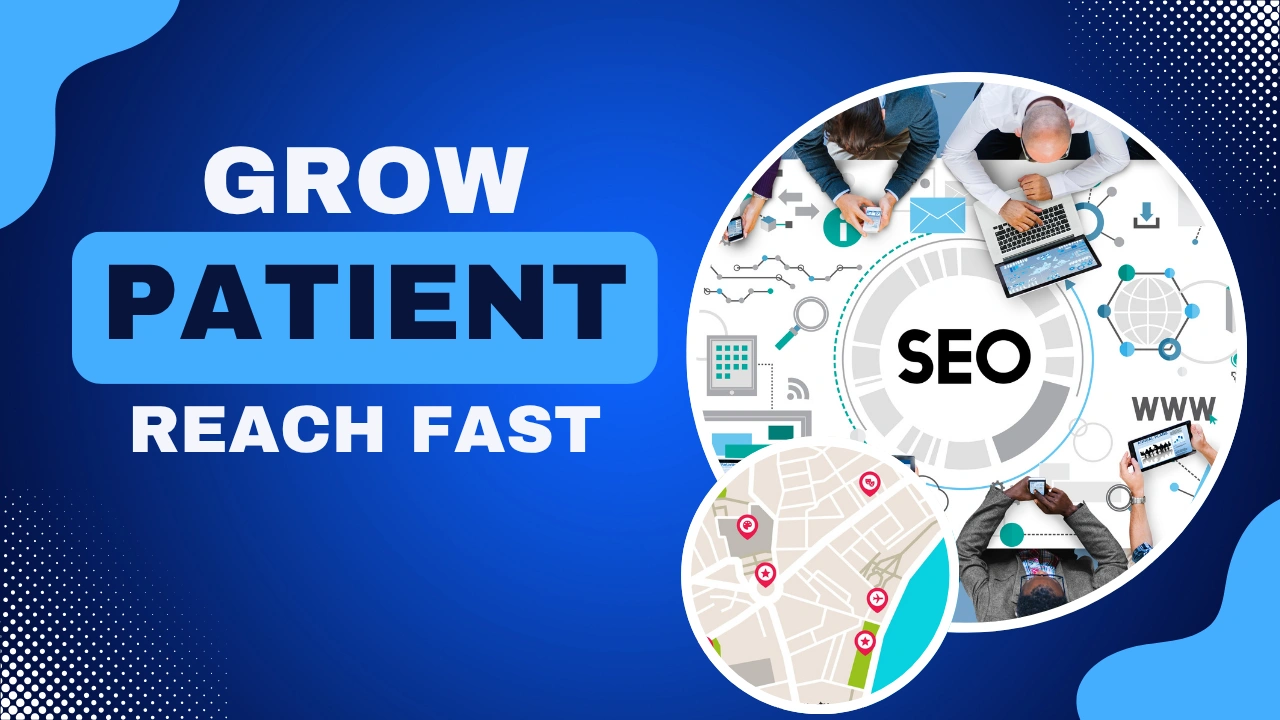 Grow Patient Reach Fast graphic on a custom-designed background promoting optimized location pages for medical practices to boost local search visibility and attract more patients.