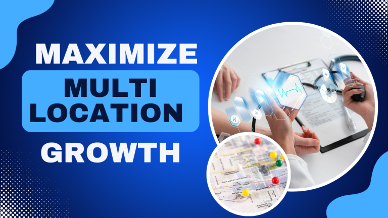 Maximize Multi Location Growth graphic illustrating healthcare marketing multi-location strategy for scaling visibility, branding, and patient acquisition across multiple locations.