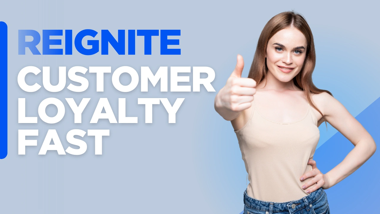Custom blog graphic with the headline “Reignite Customer Loyalty Fast,” representing strategies to Reactivate Dormant Clients and turn inactive customer relationships into renewed engagement and revenue.