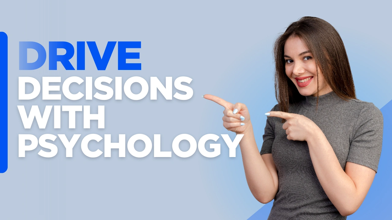 Drive decisions with psychology concept showing how to apply psychology to marketing campaigns for influencing buyer behavior and building stronger brand connections on a custom designed background