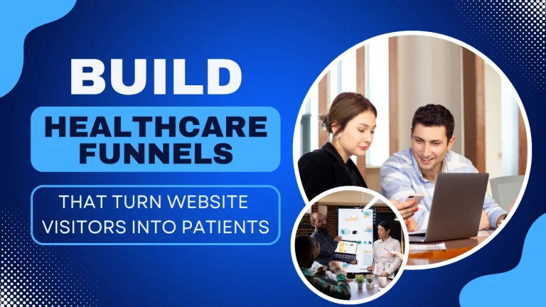 Healthcare sales funnel blog image with text “Build Healthcare Funnels That Turn Website Visitors Into Patients” on a custom designed background, illustrating how a healthcare sales funnel converts site visitors into booked patients through a guided journey
