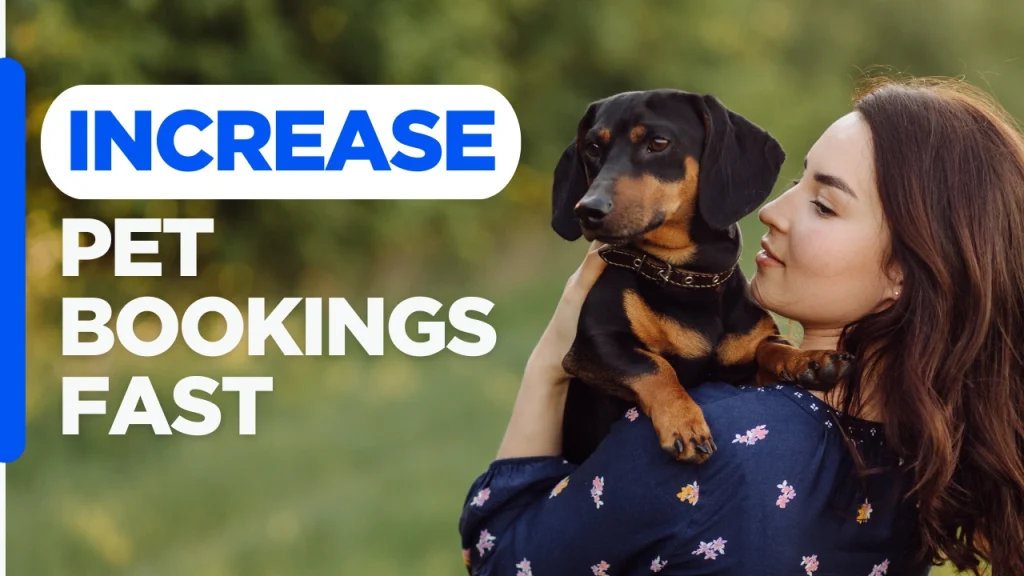 Pet business website guide graphic with the text ‘Increase Pet Bookings Fast’ on a custom designed background representing pet care marketing, website optimization, online booking growth, and customer engagement.