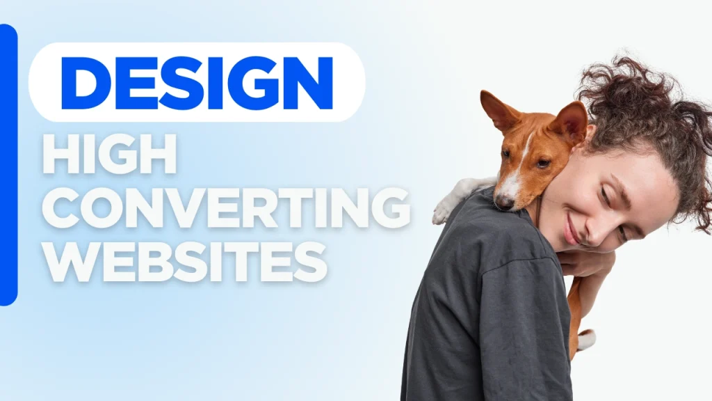Custom website banner with the text "Design High Converting Websites" on a branded background, illustrating strategies to build pet website trust through professional website design.