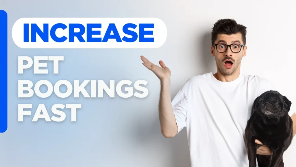 Blog image with the text “Increase Pet Bookings Fast” on a custom-designed background promoting pet business website conversion to help pet businesses attract more bookings and convert website visitors into clients.