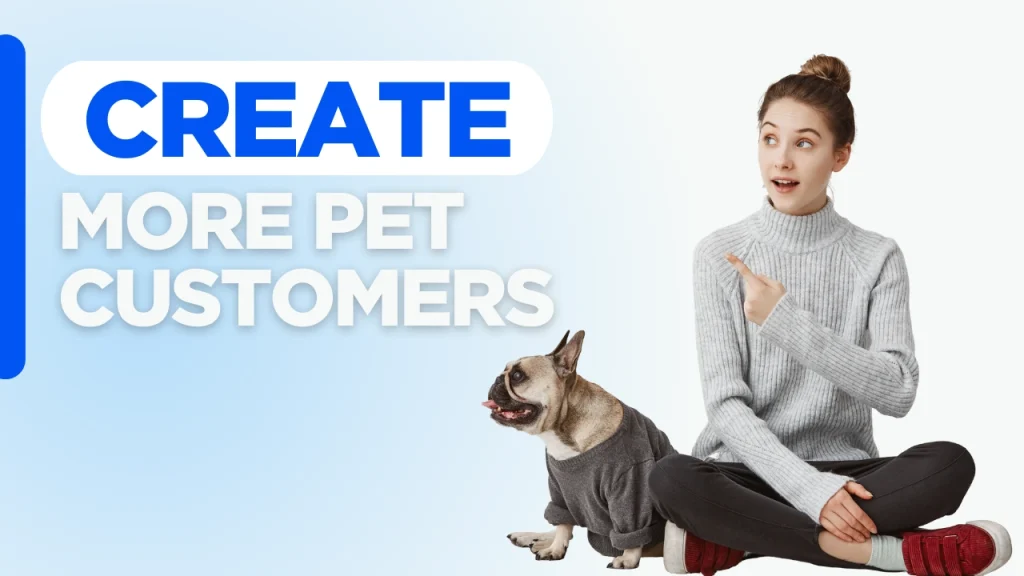 Pet business website graphic with the text "Create More Pet Customers" on a custom designed background illustrating strategies to attract more clients and increase bookings.
