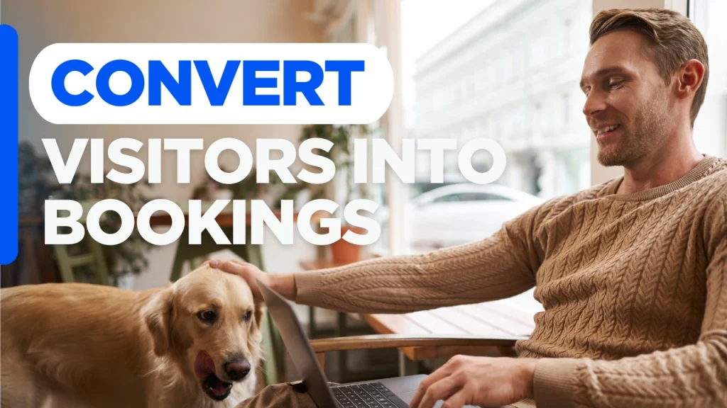 Custom graphic with the text "Convert Visitors Into Bookings" highlighting pet business website design strategies that help turn website visitors into loyal pet clients through better user experience and clear calls to action.