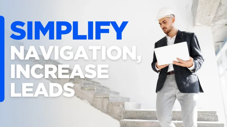 Contractor website navigation with custom designed background and text overlay “Simplify Navigation, Increase Leads” to help construction businesses improve user experience and generate more leads.